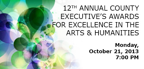 Text reads "12th Annual County Executive's Awards for Excellence in the Arts and Humanities"