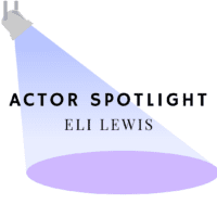 Actor Spotlight: Eli Lewis