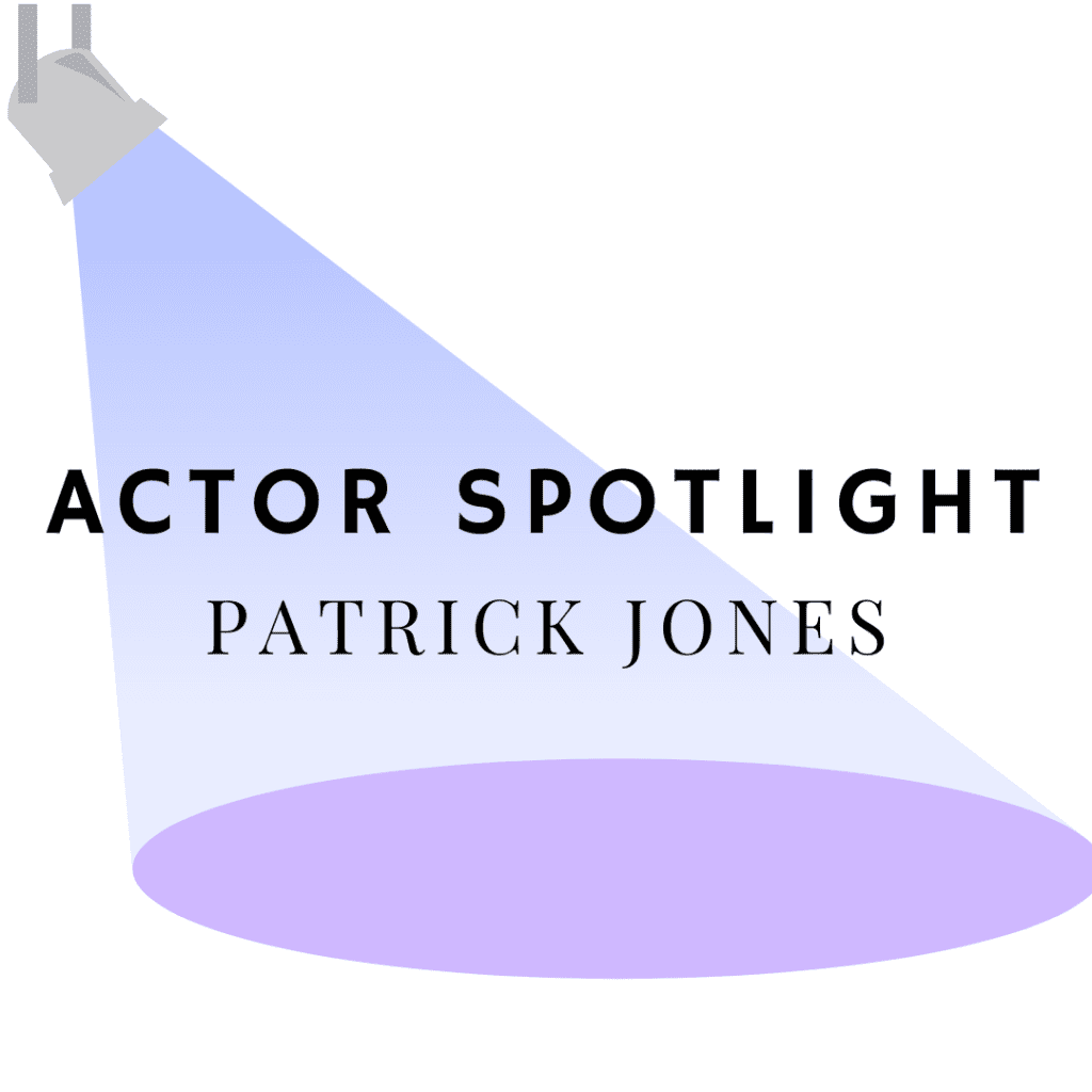 Actor Spotlight Patrick Jones